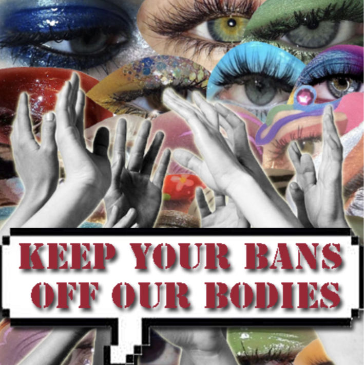 Keep your bans off our bodies (Roe v. Wade)